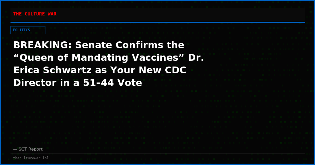 BREAKING: Senate Confirms the “Queen of Mandating Vaccines” Dr. Erica Schwartz as Your New CDC Director in a 51–44 Vote