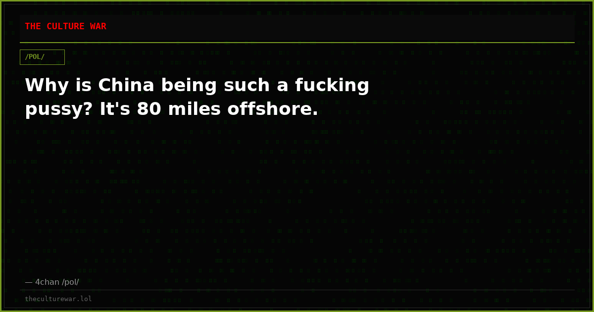 Why is China being such a fucking pussy? It's 80 miles offshore.