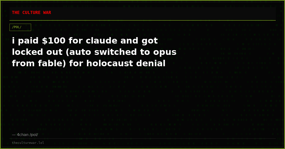i paid $100 for claude and got locked out (auto switched to opus from fable) for holocaust denial
