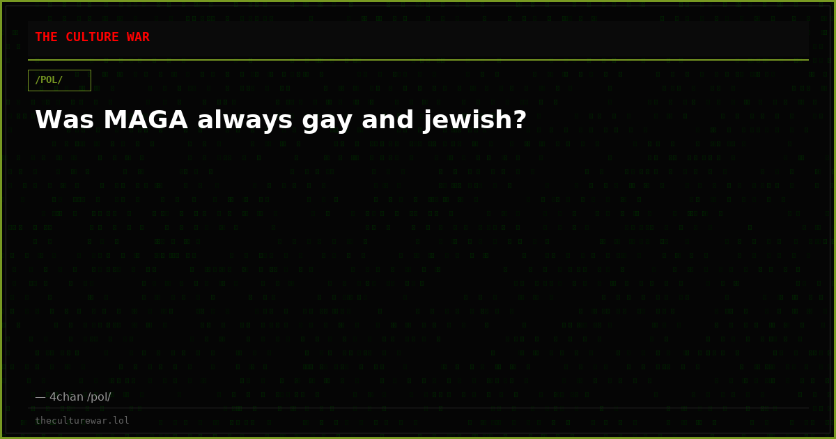 Was MAGA always gay and jewish?