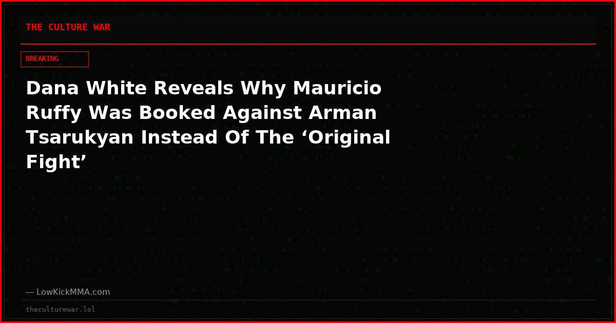 Dana White Reveals Why Mauricio Ruffy Was Booked Against Arman Tsarukyan Instead Of The ‘Original Fight’