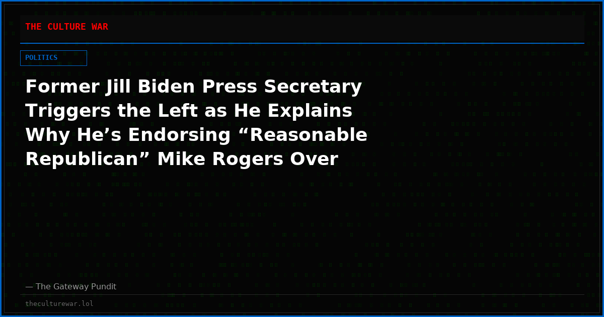 Former Jill Biden Press Secretary Triggers the Left as He Explains Why He’s Endorsing “Reasonable Republican” Mike Rogers Over Islamo-Marxist Abdul El-Sayed