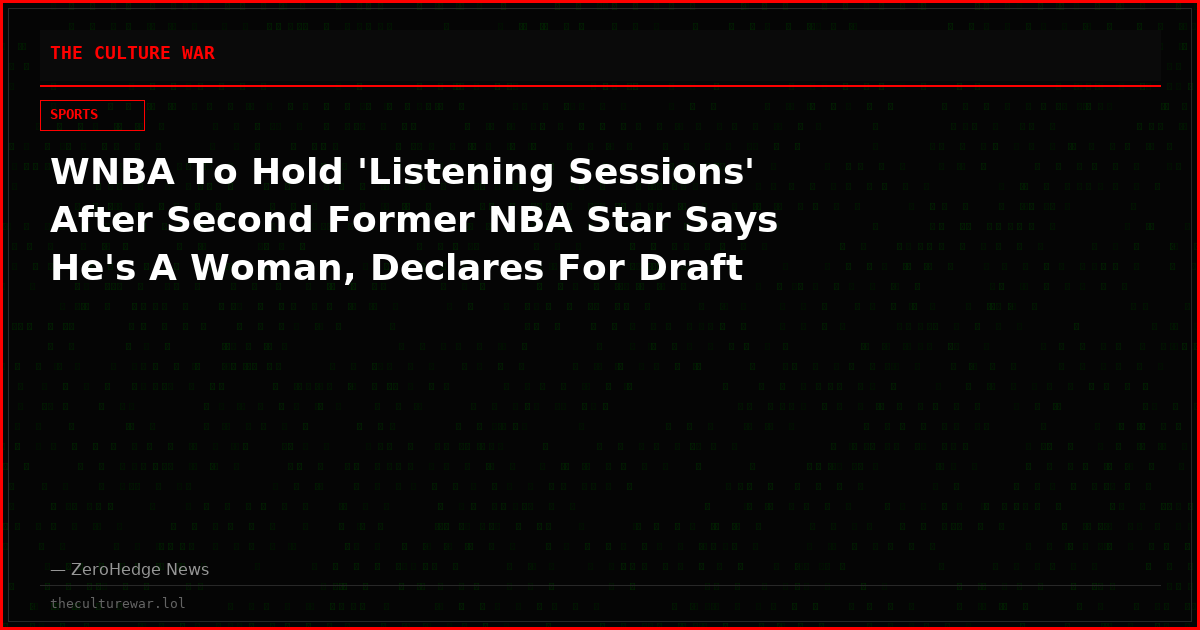 WNBA To Hold 'Listening Sessions' After Second Former NBA Star Says He's A Woman, Declares For Draft