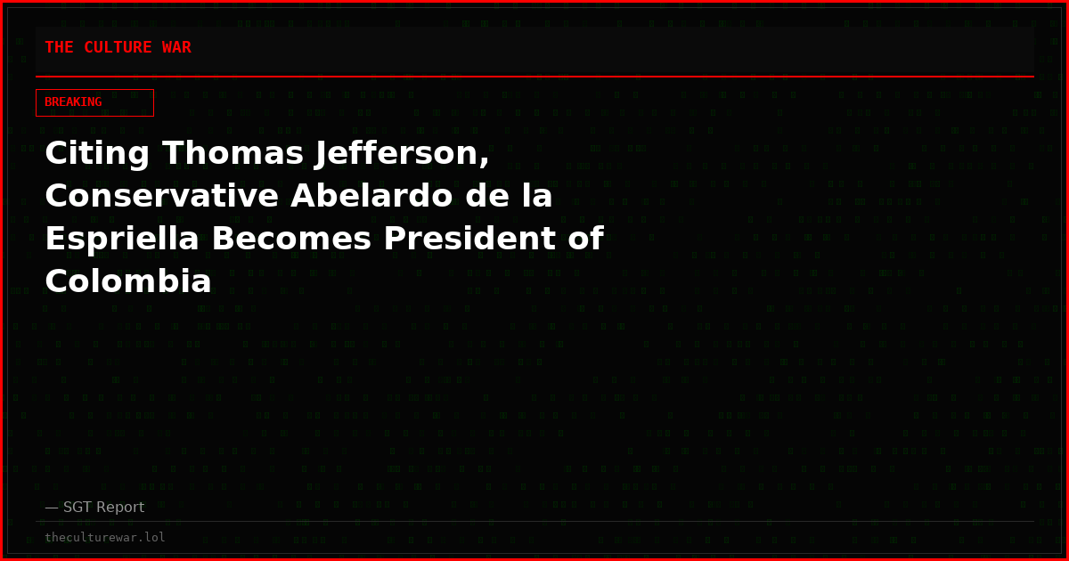 Citing Thomas Jefferson, Conservative Abelardo de la Espriella Becomes President of Colombia