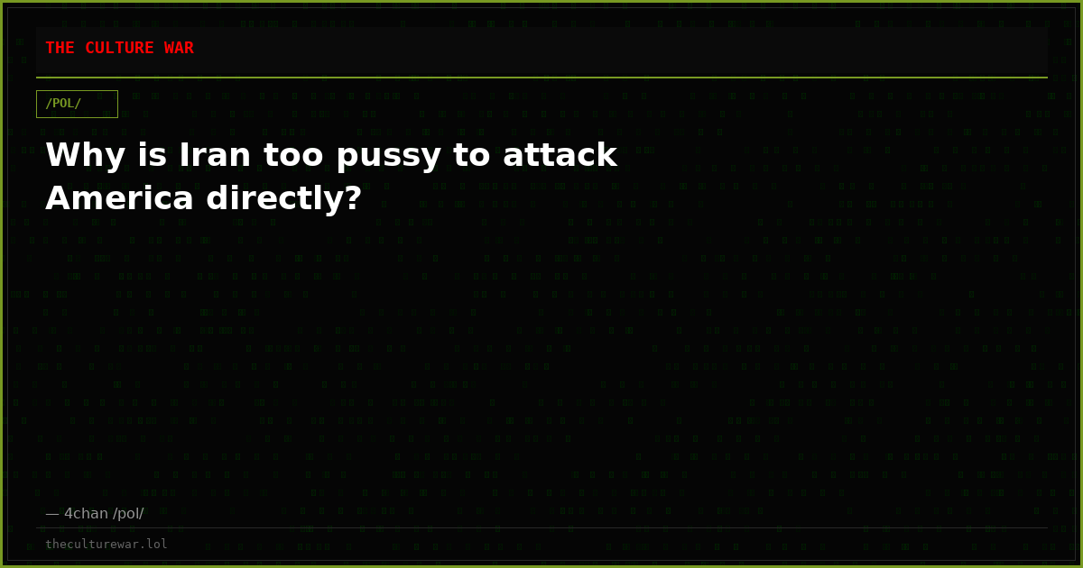 Why is Iran too pussy to attack America directly?