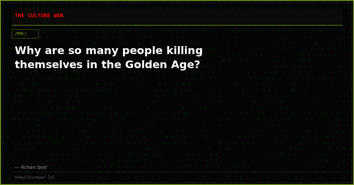 Why are so many people killing themselves in the Golden Age?