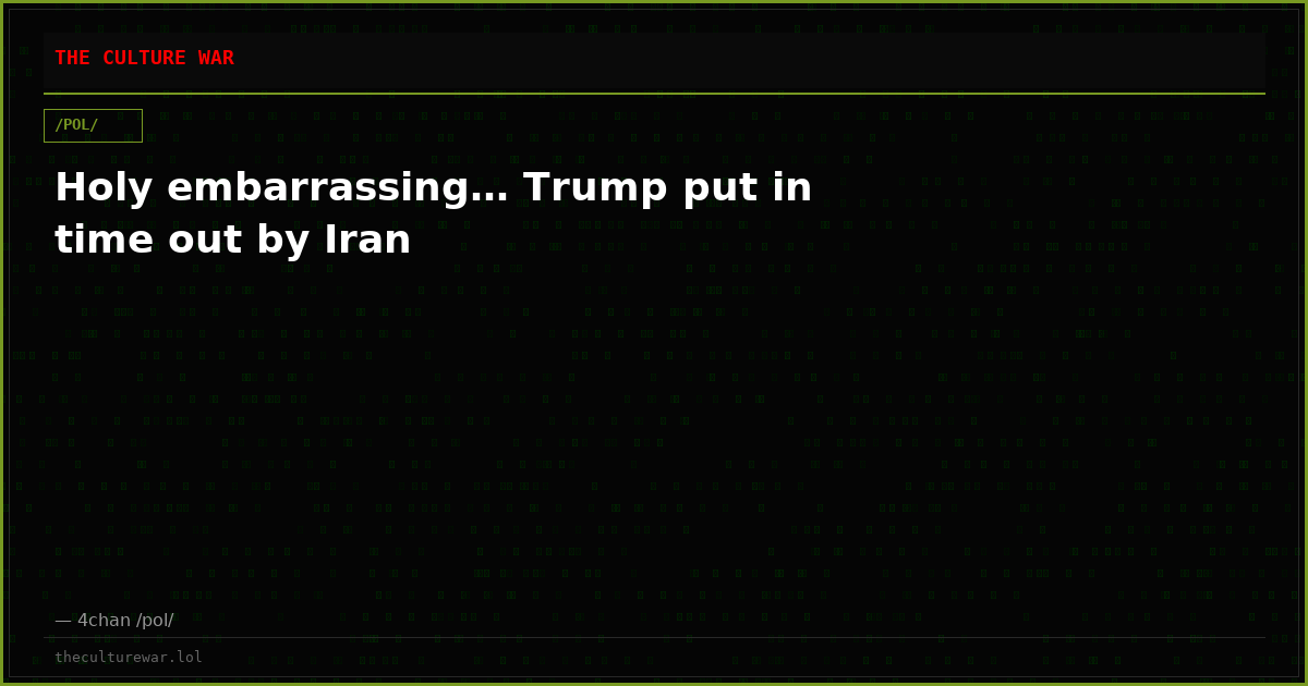 Holy embarrassing… Trump put in time out by Iran