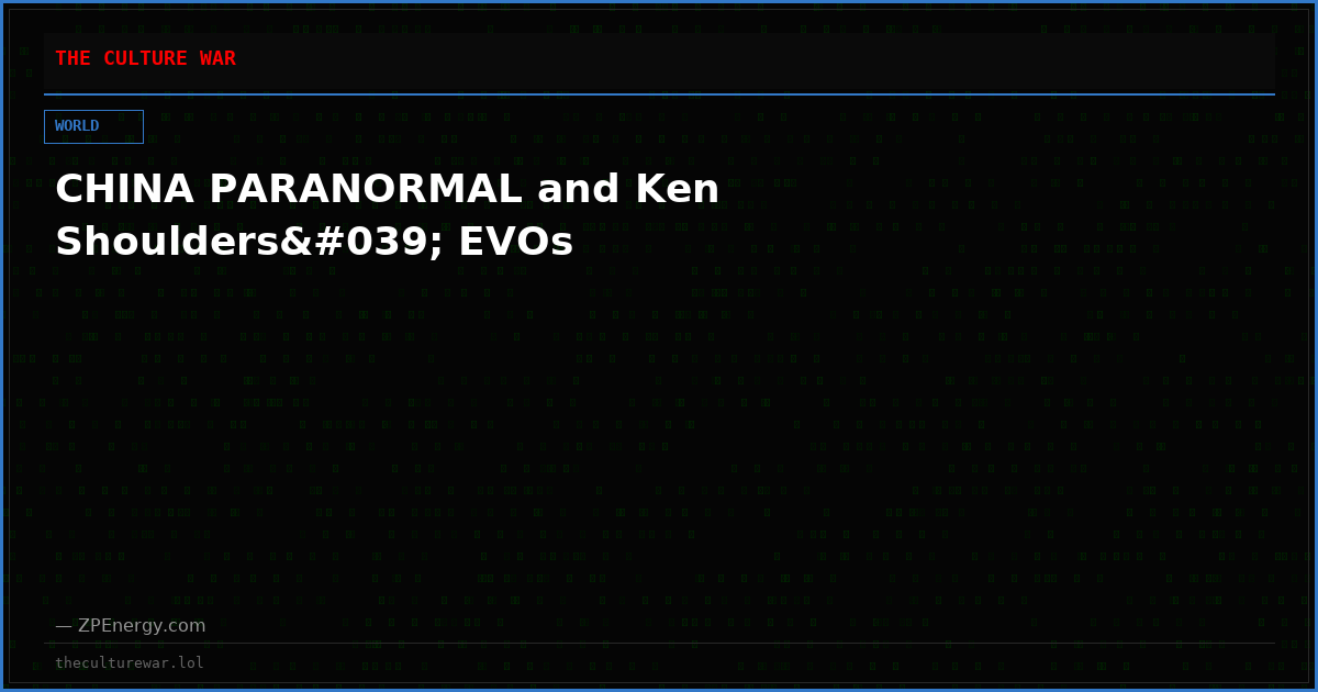 CHINA PARANORMAL and Ken Shoulders' EVOs