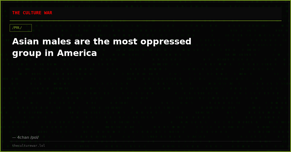 Asian males are the most oppressed group in America