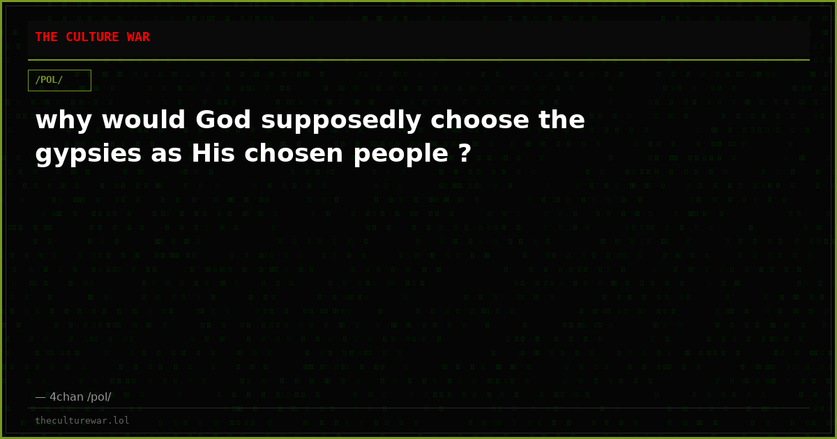 why would God supposedly choose the gypsies as His chosen people ?