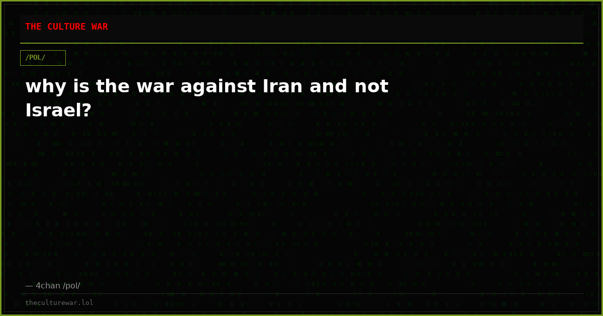 why is the war against Iran and not Israel?