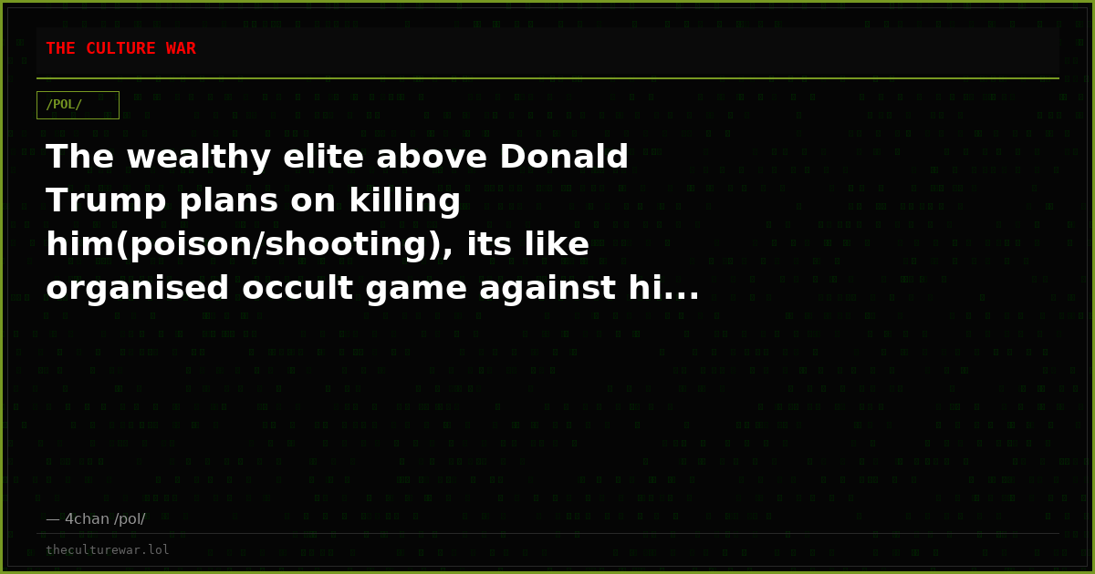 The wealthy elite above Donald Trump plans on killing him(poison/shooting), its like organised occult game against hi...