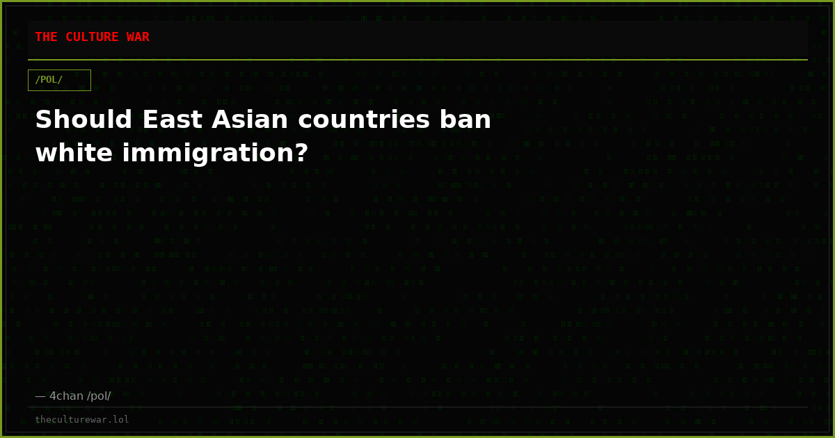 Should East Asian countries ban white immigration?