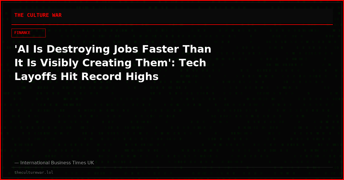 'AI Is Destroying Jobs Faster Than It Is Visibly Creating Them': Tech Layoffs Hit Record Highs