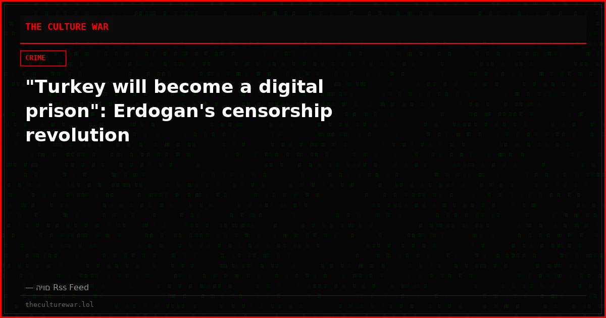 "Turkey will become a digital prison": Erdogan's censorship revolution