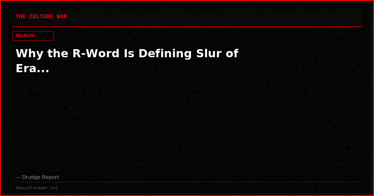 Why the R-Word Is Defining Slur of Era...