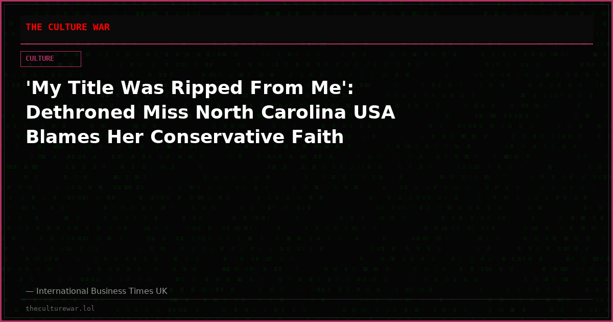 'My Title Was Ripped From Me': Dethroned Miss North Carolina USA Blames Her Conservative Faith