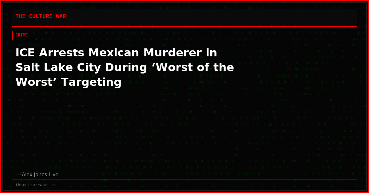 ICE Arrests Mexican Murderer in Salt Lake City During ‘Worst of the Worst’ Targeting