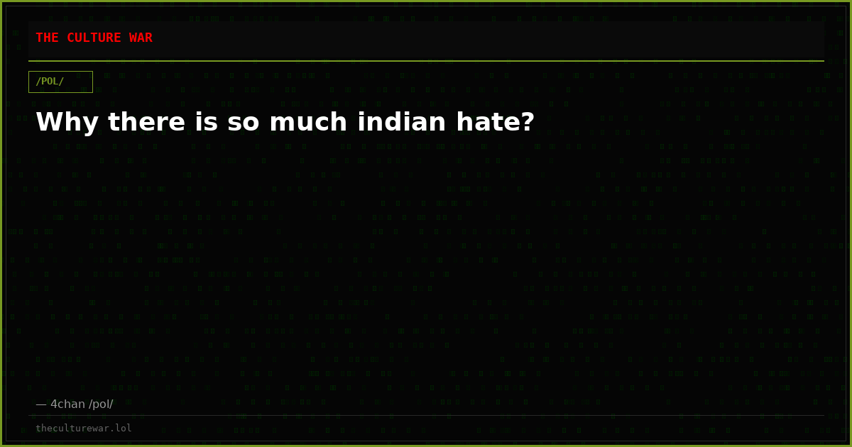 Why there is so much indian hate?