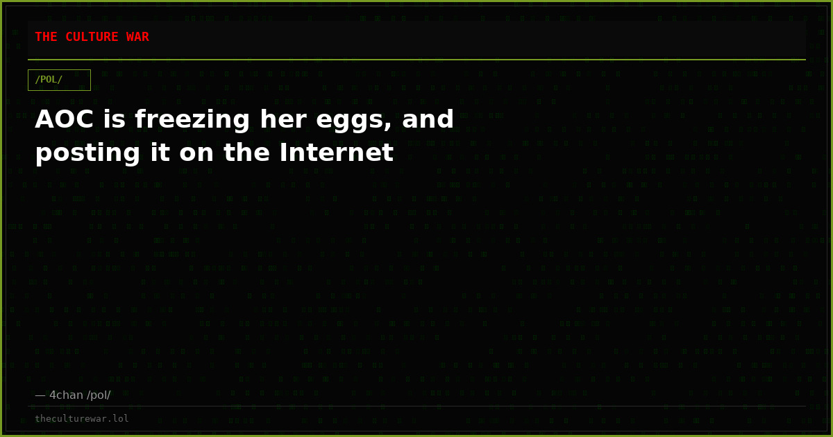 AOC is freezing her eggs, and posting it on the Internet