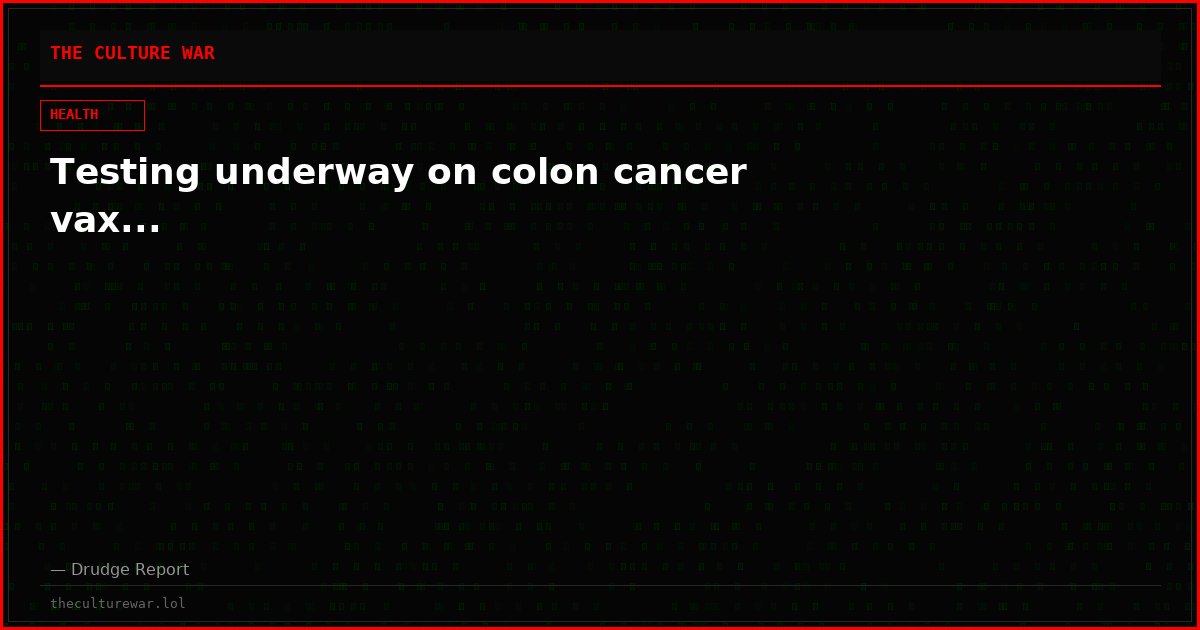 Testing underway on colon cancer vax...