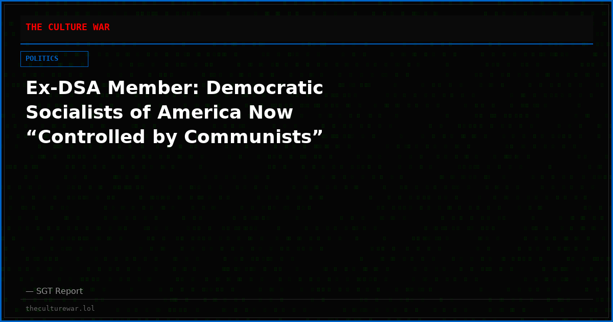 Ex-DSA Member: Democratic Socialists of America Now “Controlled by Communists”