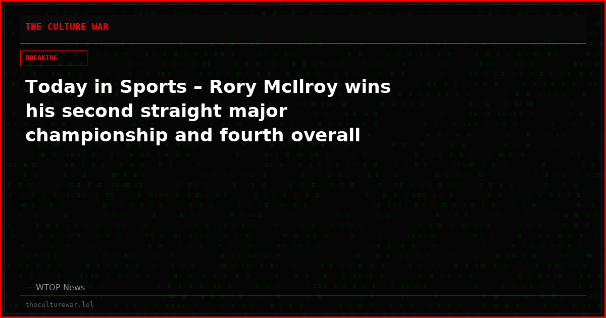 Today in Sports – Rory McIlroy wins his second straight major championship and fourth overall