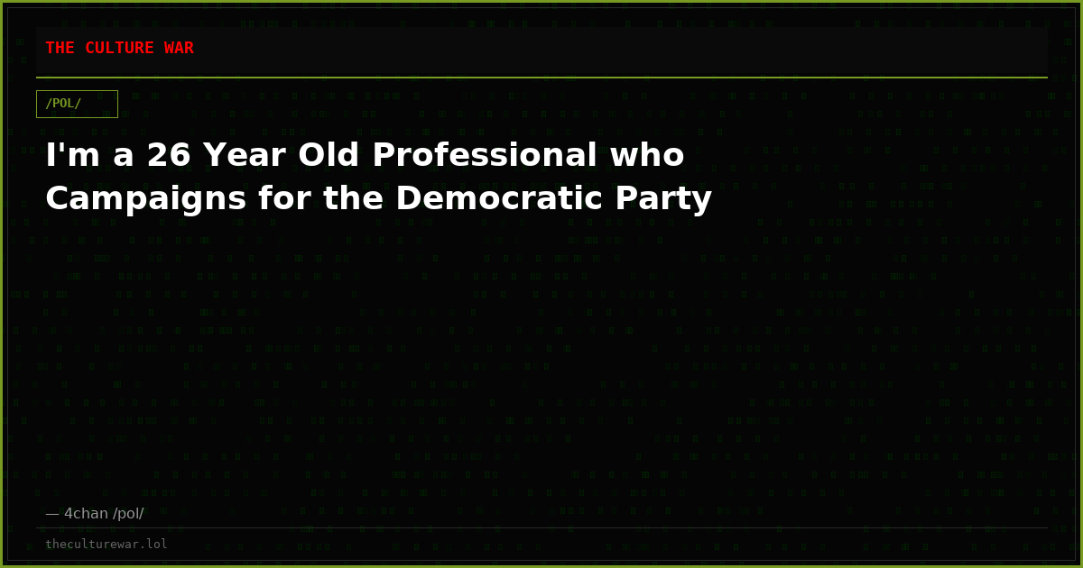 I'm a 26 Year Old Professional who Campaigns for the Democratic Party
