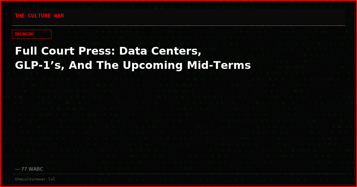 Full Court Press: Data Centers, GLP-1’s, And The Upcoming Mid-Terms