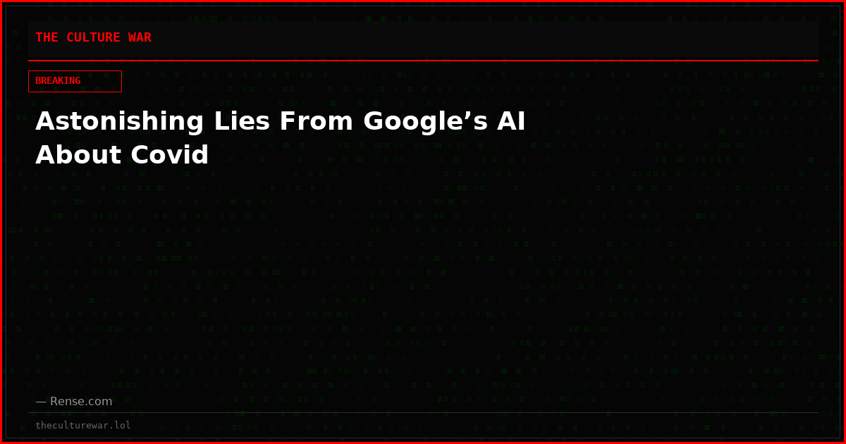 Astonishing Lies From Google’s AI About Covid