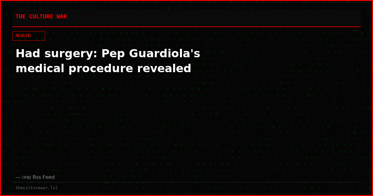 Had surgery: Pep Guardiola's medical procedure revealed