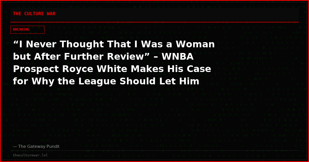 “I Never Thought That I Was a Woman but After Further Review” – WNBA Prospect Royce White Makes His Case for Why the League Should Let Him Play (VIDEO)