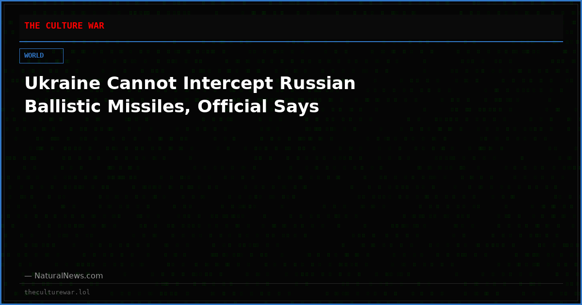 Ukraine Cannot Intercept Russian Ballistic Missiles, Official Says