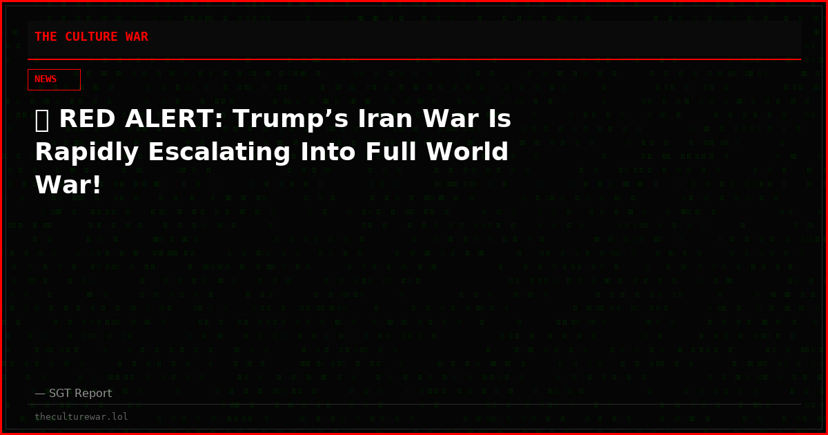 🚨 RED ALERT: Trump’s Iran War Is Rapidly Escalating Into Full World War!