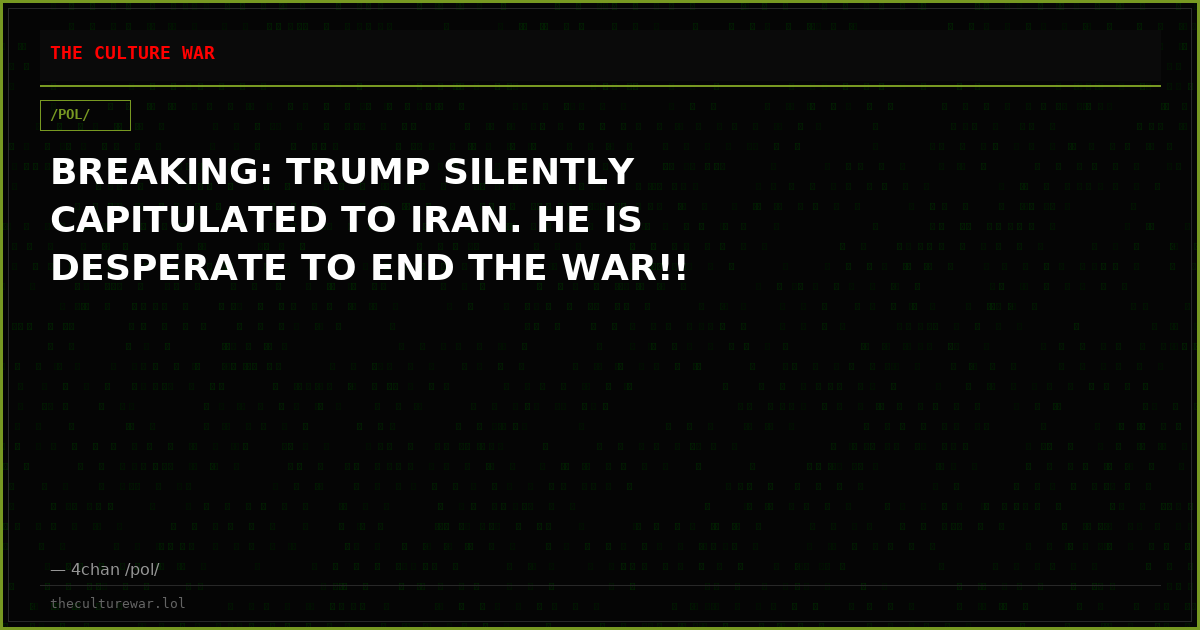 BREAKING: TRUMP SILENTLY CAPITULATED TO IRAN. HE IS DESPERATE TO END THE WAR!!