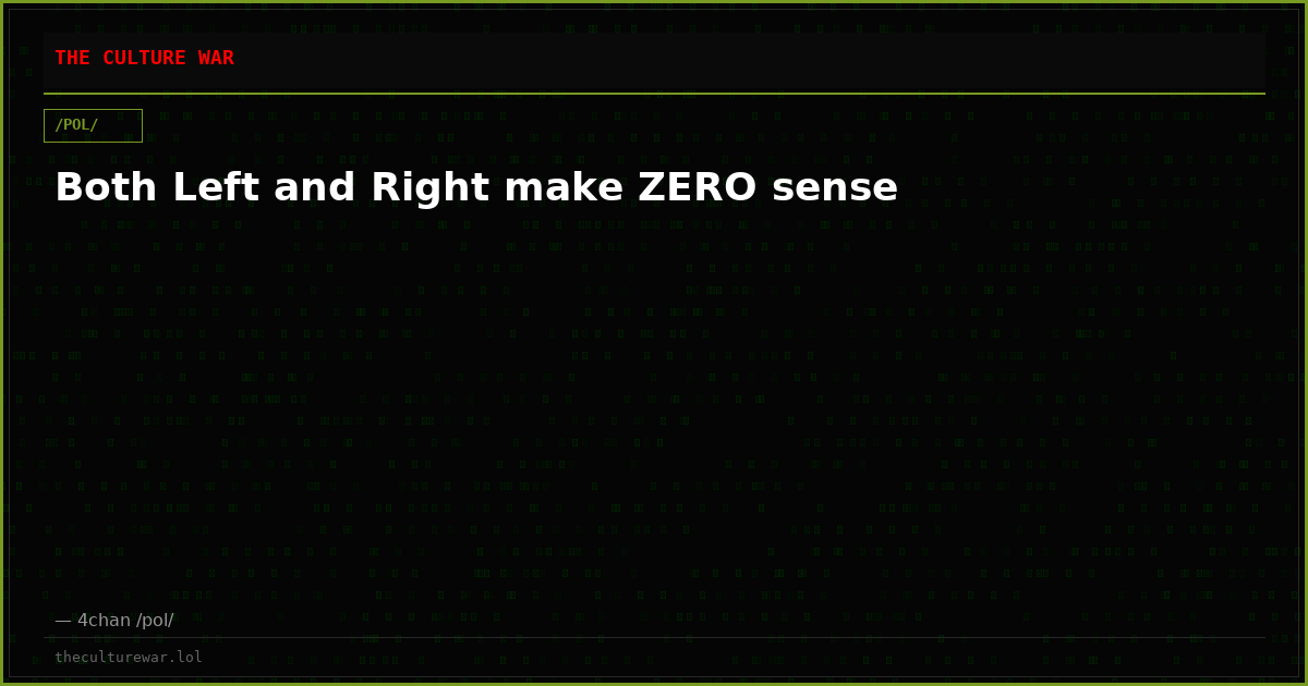 Both Left and Right make ZERO sense