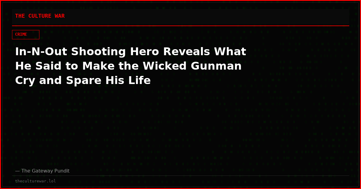 In-N-Out Shooting Hero Reveals What He Said to Make the Wicked Gunman Cry and Spare His Life