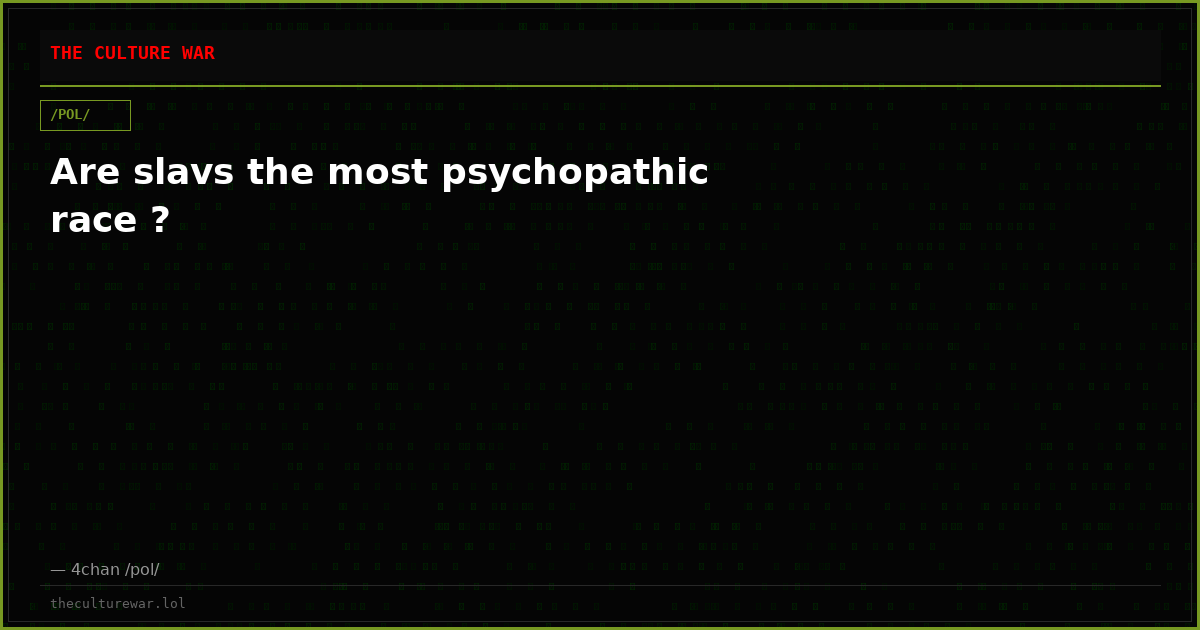 Are slavs the most psychopathic race ?