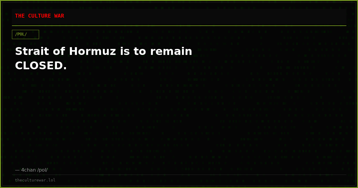 Strait of Hormuz is to remain CLOSED.
