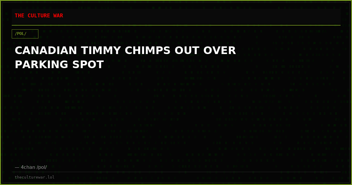 CANADIAN TIMMY CHIMPS OUT OVER PARKING SPOT