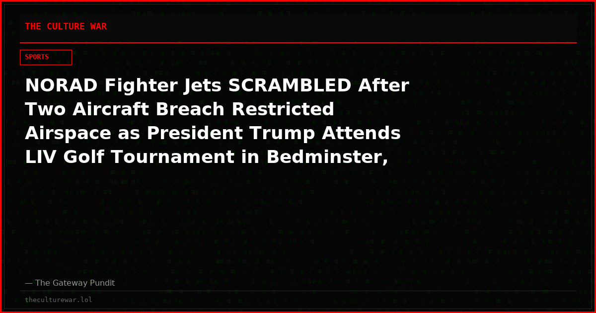 NORAD Fighter Jets SCRAMBLED After Two Aircraft Breach Restricted Airspace as President Trump Attends LIV Golf Tournament in Bedminster, NJ