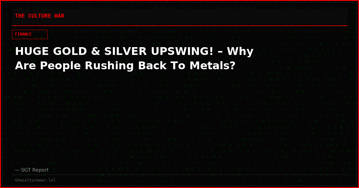 HUGE GOLD & SILVER UPSWING! – Why Are People Rushing Back To Metals?