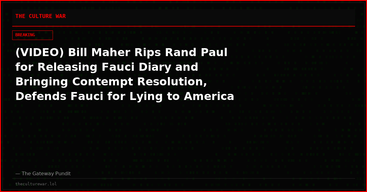 (VIDEO) Bill Maher Rips Rand Paul for Releasing Fauci Diary and Bringing Contempt Resolution, Defends Fauci for Lying to America