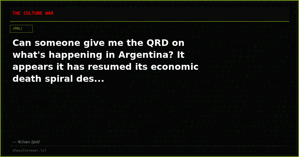 Can someone give me the QRD on what's happening in Argentina? It appears it has resumed its economic death spiral des...