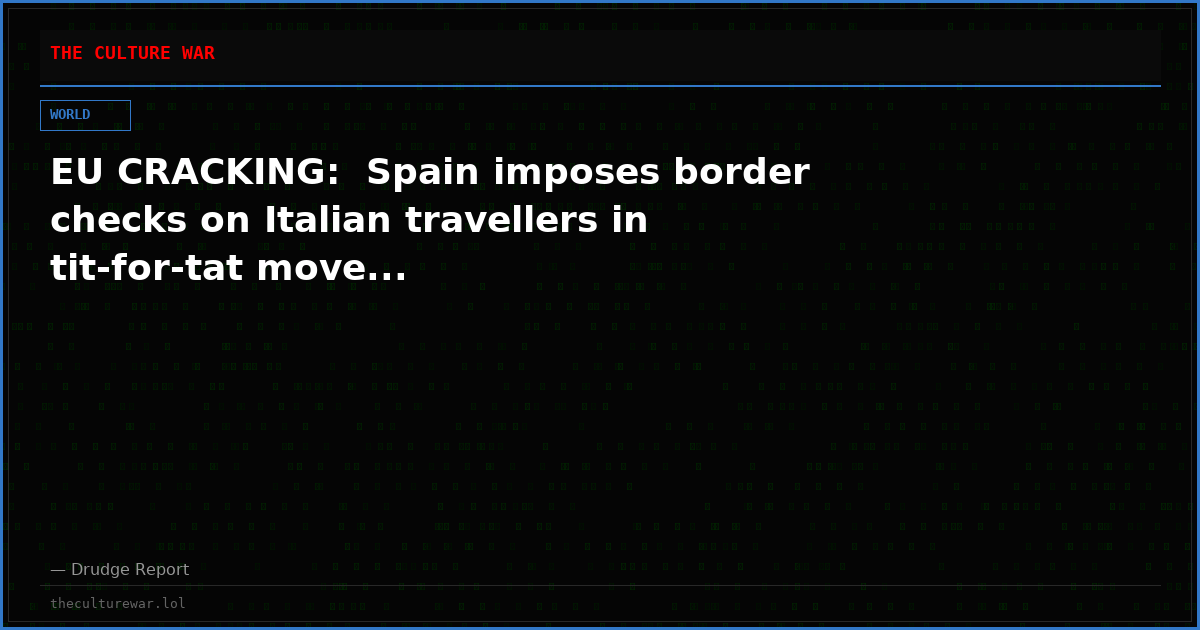 EU CRACKING:  Spain imposes border checks on Italian travellers in tit-for-tat move...