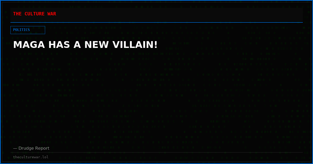 MAGA HAS A NEW VILLAIN!