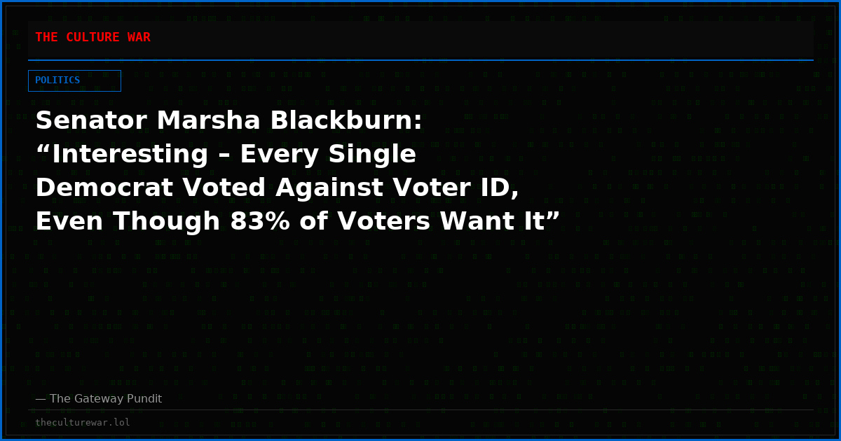 Senator Marsha Blackburn: “Interesting – Every Single Democrat Voted Against Voter ID, Even Though 83% of Voters Want It” (VIDEO)