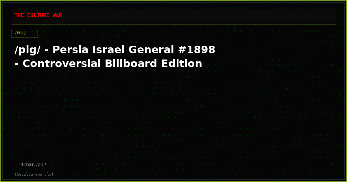 /pig/ - Persia Israel General #1898 - Controversial Billboard Edition