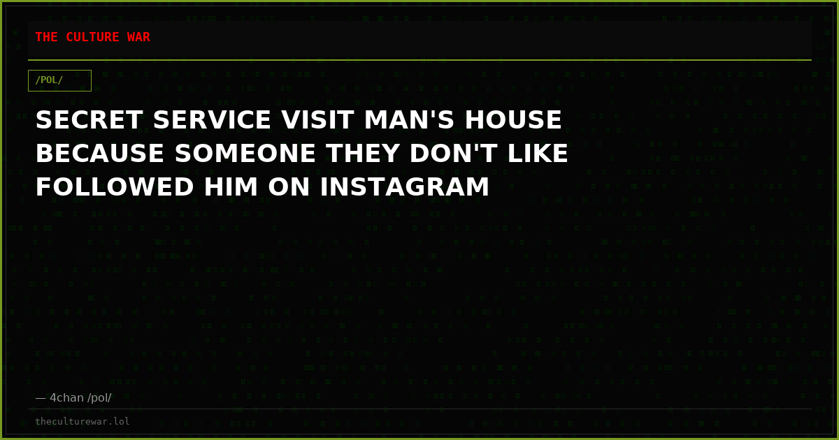 SECRET SERVICE VISIT MAN'S HOUSE BECAUSE SOMEONE THEY DON'T LIKE FOLLOWED HIM ON INSTAGRAM