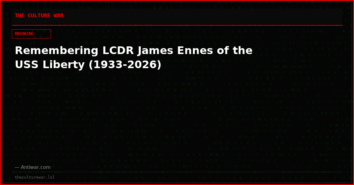 Remembering LCDR James Ennes of the USS Liberty (1933-2026)